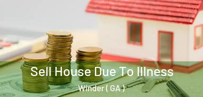  Sell House Due To Illness Winder ( GA )
