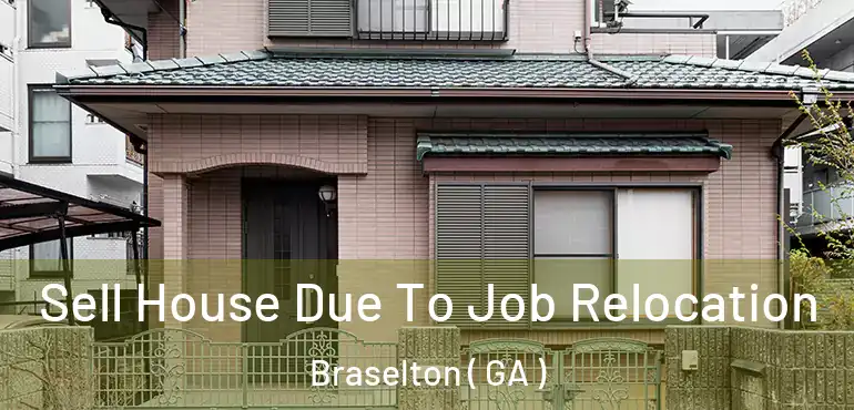  Sell House Due To Job Relocation Braselton ( GA )
