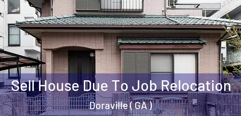 Sell House Due To Job Relocation Doraville ( GA )