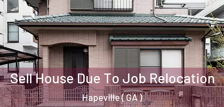  Sell House Due To Job Relocation Hapeville ( GA )