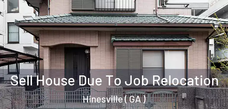  Sell House Due To Job Relocation Hinesville ( GA )