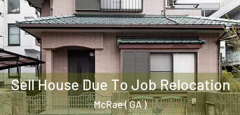  Sell House Due To Job Relocation McRae ( GA )