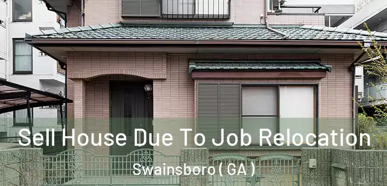  Sell House Due To Job Relocation Swainsboro ( GA )