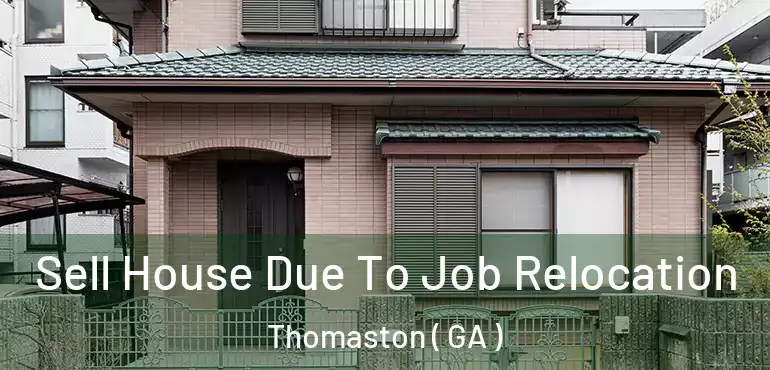  Sell House Due To Job Relocation Thomaston ( GA )