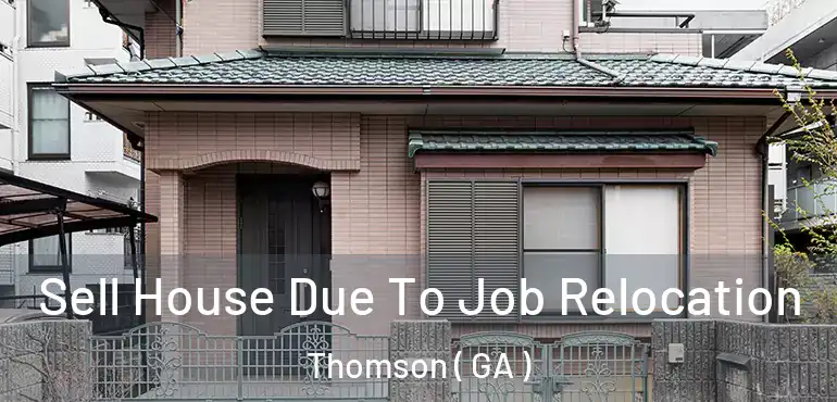 Sell House Due To Job Relocation Thomson ( GA )