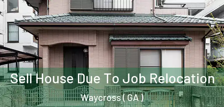  Sell House Due To Job Relocation Waycross ( GA )