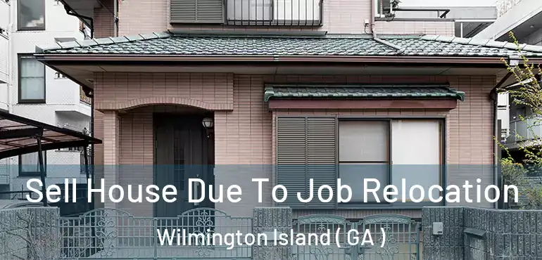  Sell House Due To Job Relocation Wilmington Island ( GA )