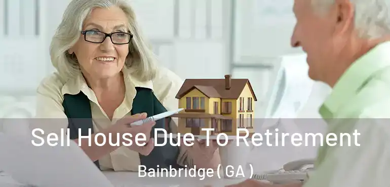  Sell House Due To Retirement Bainbridge ( GA )