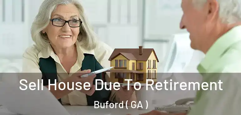 Sell House Due To Retirement Buford ( GA )