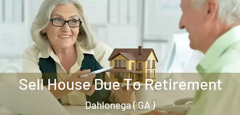  Sell House Due To Retirement Dahlonega ( GA )