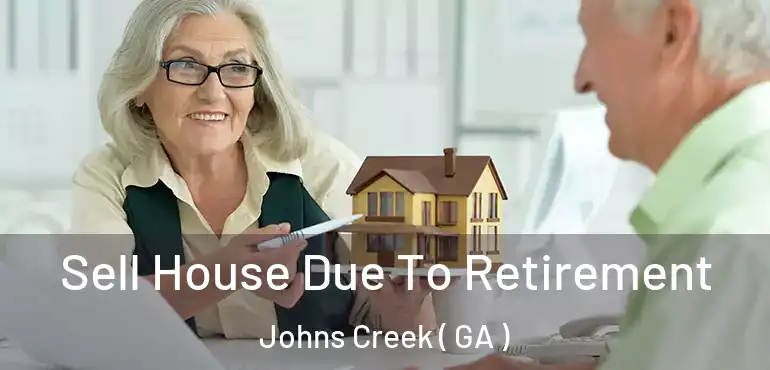  Sell House Due To Retirement Johns Creek ( GA )