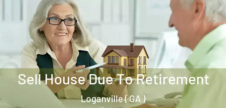  Sell House Due To Retirement Loganville ( GA )