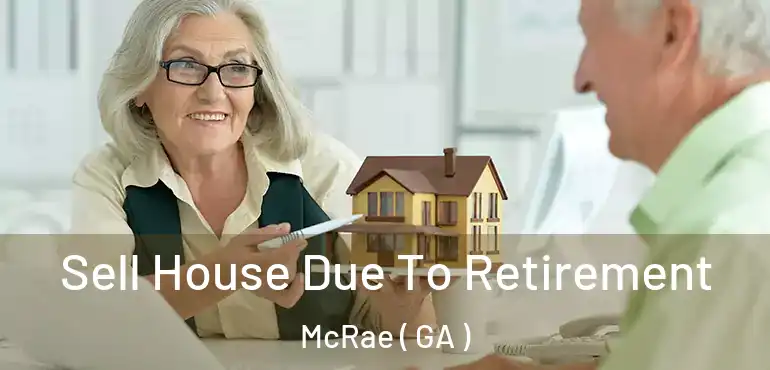  Sell House Due To Retirement McRae ( GA )