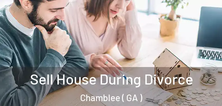  Sell House During Divorce Chamblee ( GA )