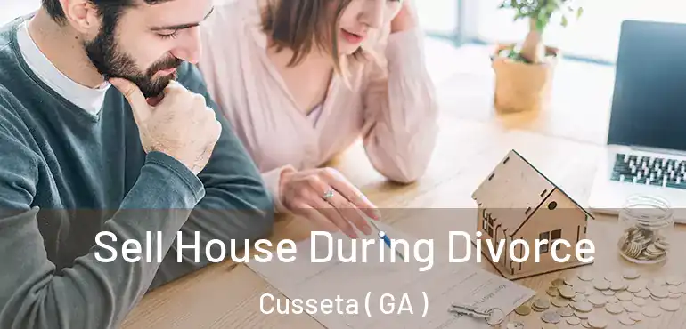  Sell House During Divorce Cusseta ( GA )
