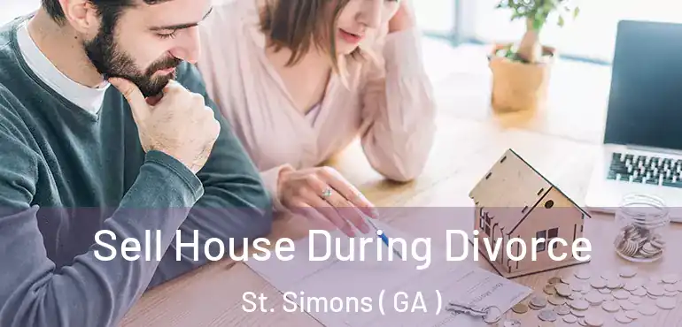  Sell House During Divorce St. Simons ( GA )