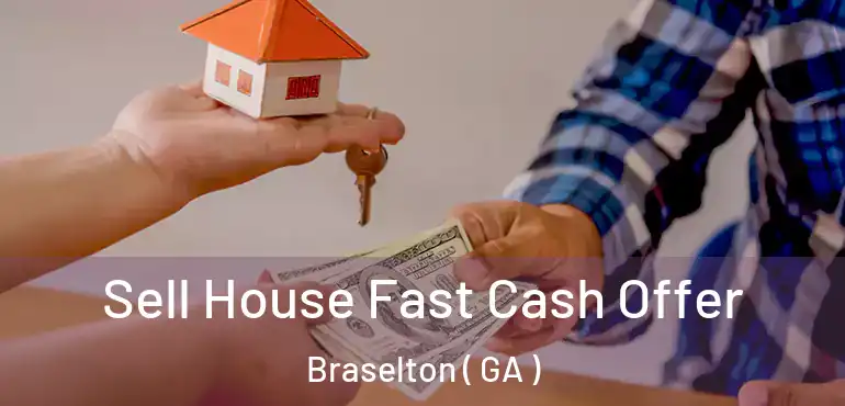  Sell House Fast Cash Offer Braselton ( GA )