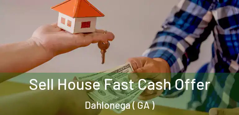  Sell House Fast Cash Offer Dahlonega ( GA )