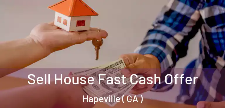  Sell House Fast Cash Offer Hapeville ( GA )