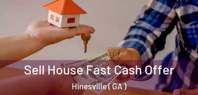  Sell House Fast Cash Offer Hinesville ( GA )