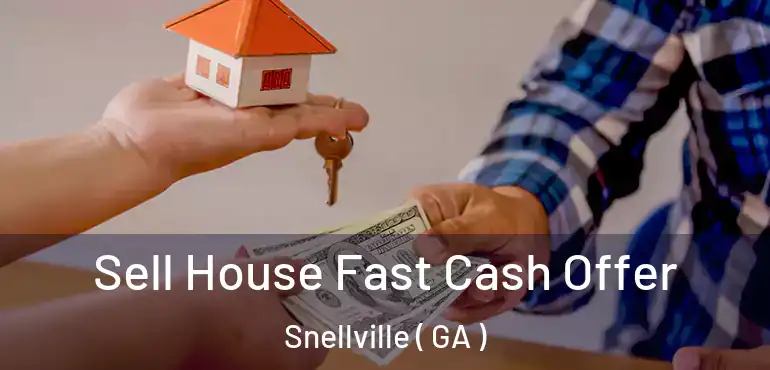  Sell House Fast Cash Offer Snellville ( GA )