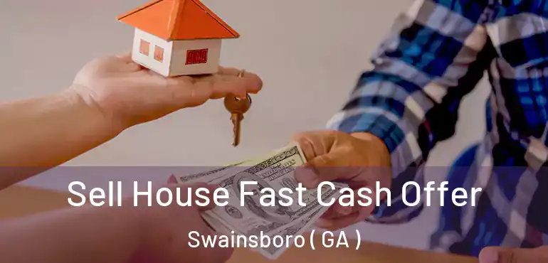  Sell House Fast Cash Offer Swainsboro ( GA )