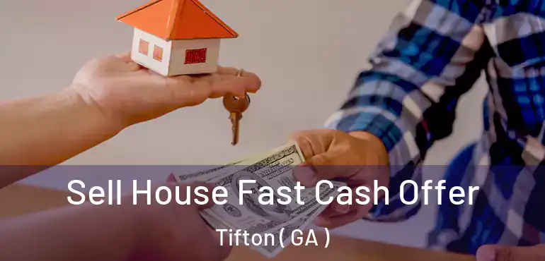  Sell House Fast Cash Offer Tifton ( GA )