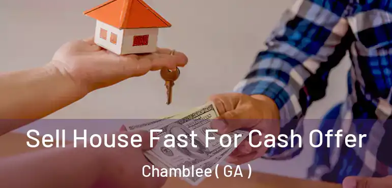  Sell House Fast For Cash Offer Chamblee ( GA )