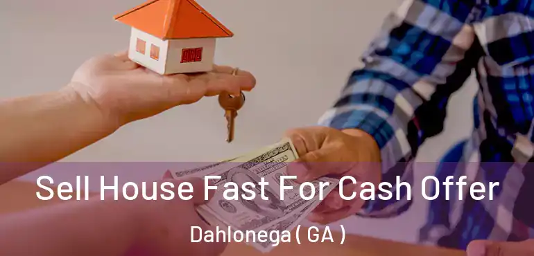  Sell House Fast For Cash Offer Dahlonega ( GA )