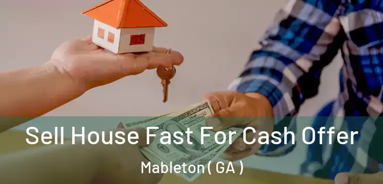  Sell House Fast For Cash Offer Mableton ( GA )
