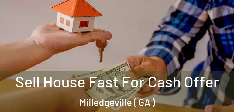  Sell House Fast For Cash Offer Milledgeville ( GA )