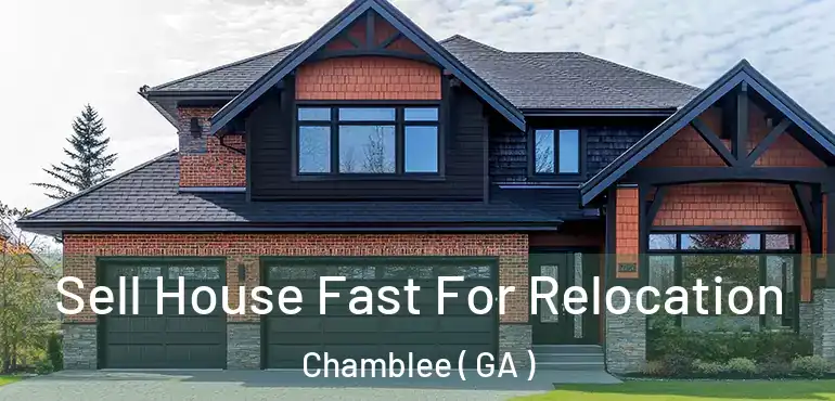  Sell House Fast For Relocation Chamblee ( GA )