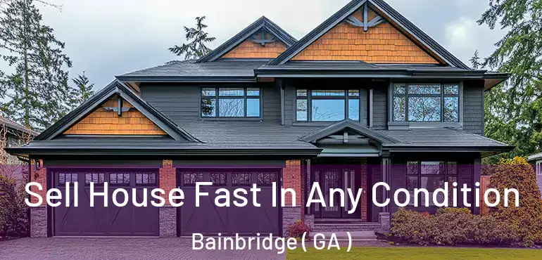  Sell House Fast In Any Condition Bainbridge ( GA )