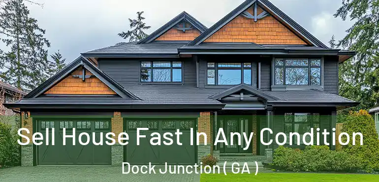  Sell House Fast In Any Condition Dock Junction ( GA )