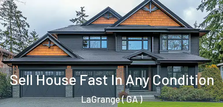  Sell House Fast In Any Condition LaGrange ( GA )