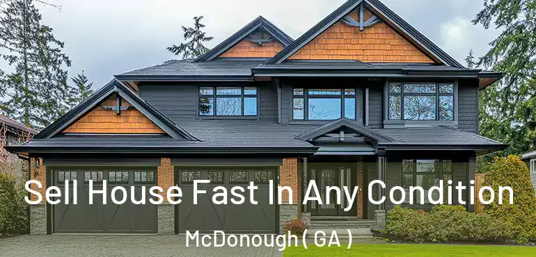  Sell House Fast In Any Condition McDonough ( GA )