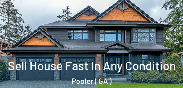  Sell House Fast In Any Condition Pooler ( GA )