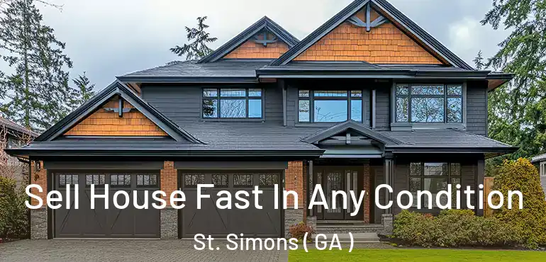  Sell House Fast In Any Condition St. Simons ( GA )