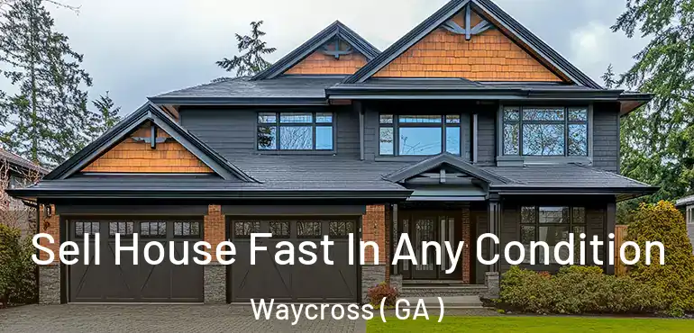  Sell House Fast In Any Condition Waycross ( GA )