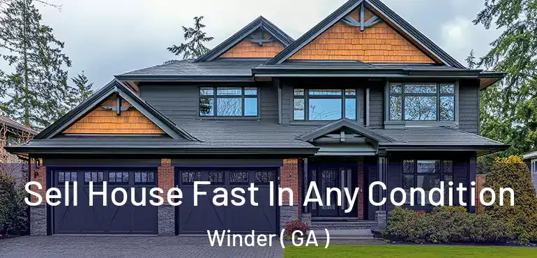  Sell House Fast In Any Condition Winder ( GA )