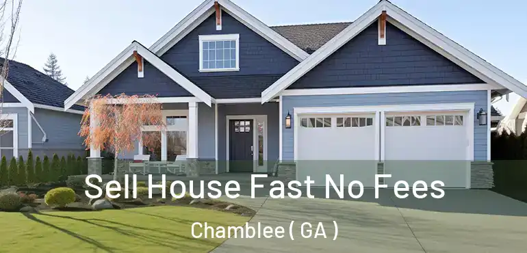  Sell House Fast No Fees Chamblee ( GA )