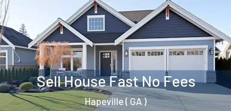  Sell House Fast No Fees Hapeville ( GA )
