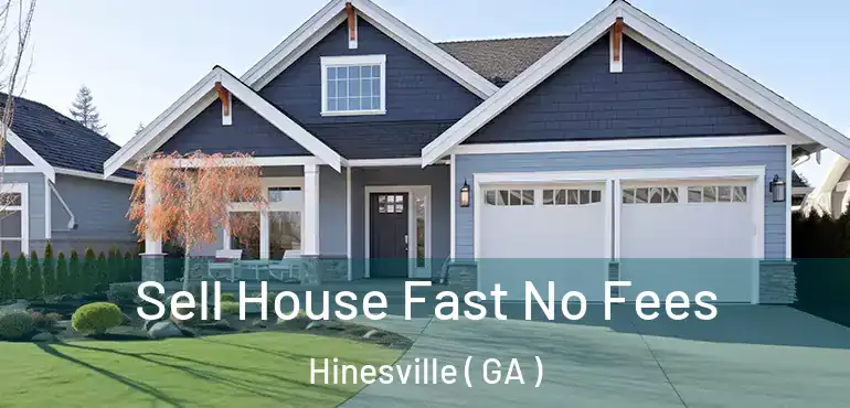  Sell House Fast No Fees Hinesville ( GA )