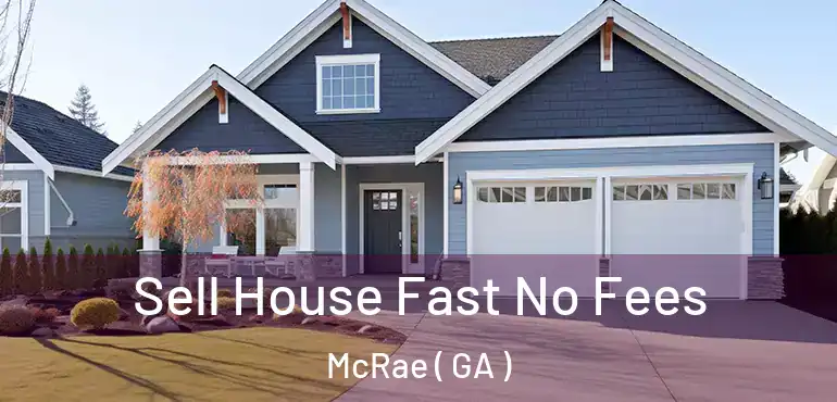  Sell House Fast No Fees McRae ( GA )