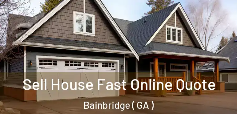  Sell House Fast Online Quote Bainbridge ( GA )