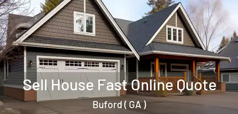  Sell House Fast Online Quote Buford ( GA )