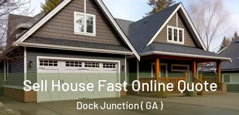  Sell House Fast Online Quote Dock Junction ( GA )