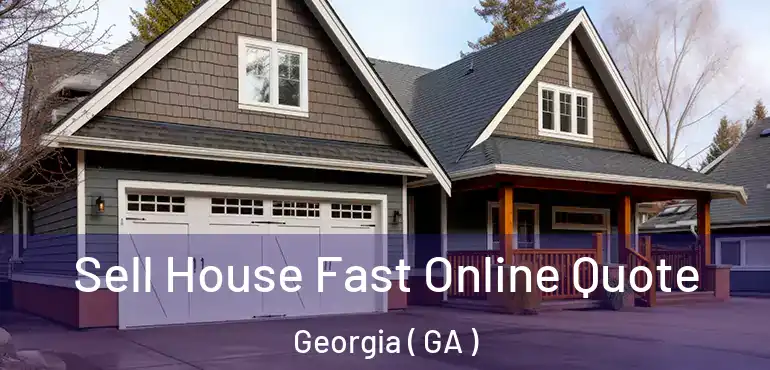  Sell House Fast Online Quote Georgia ( GA )