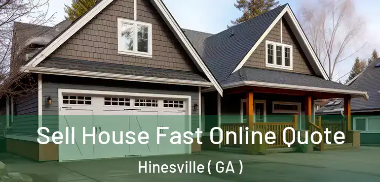  Sell House Fast Online Quote Hinesville ( GA )