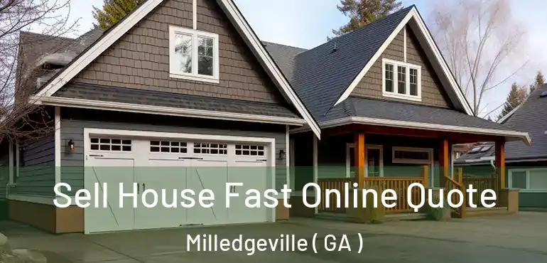  Sell House Fast Online Quote Milledgeville ( GA )